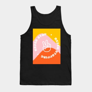 Peace is a Journey, Not a Destination. Never Stop Tank Top